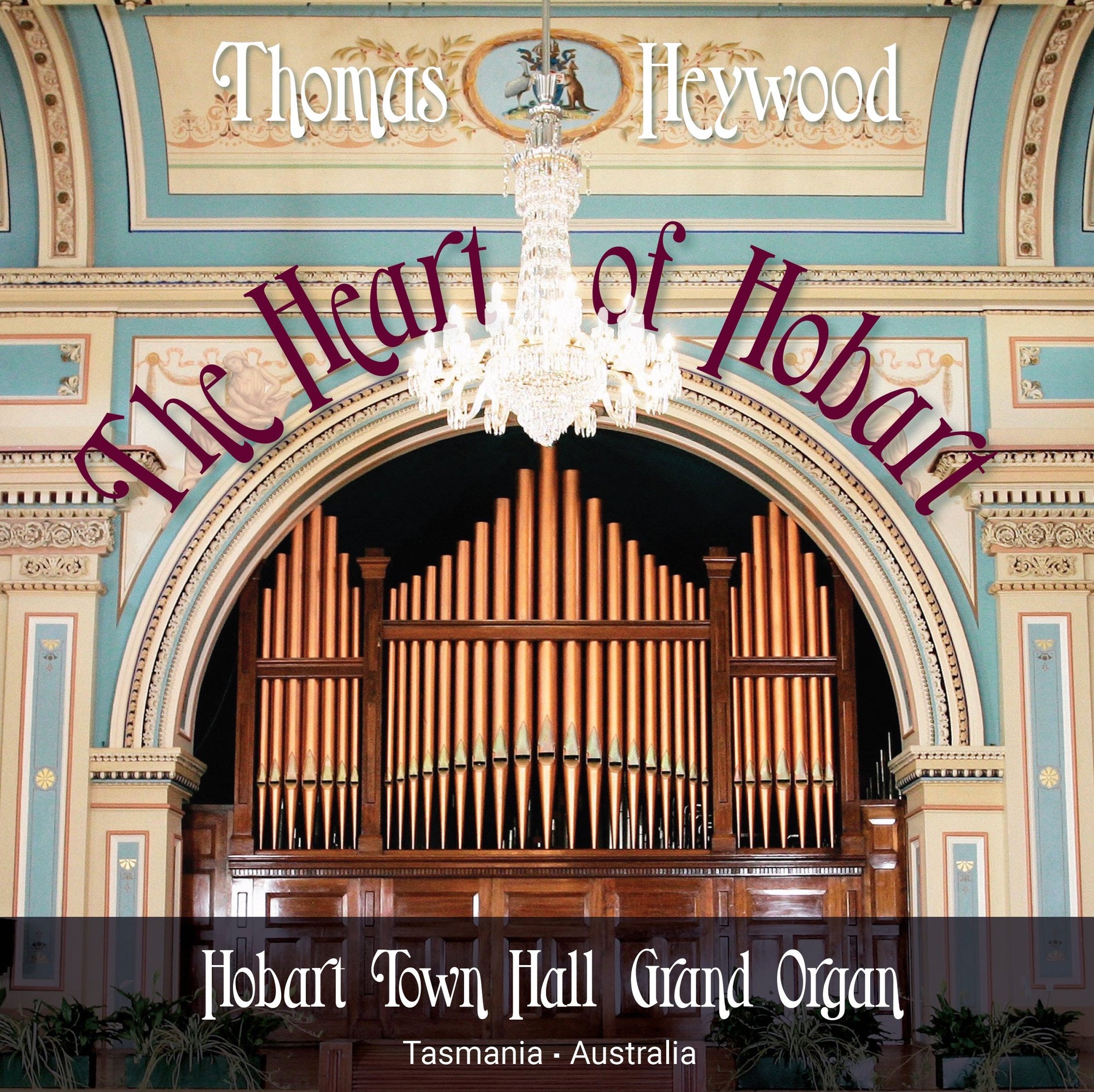 The Heart of Hobart (MP3 Album) | Thomas Heywood | Concert Organ International