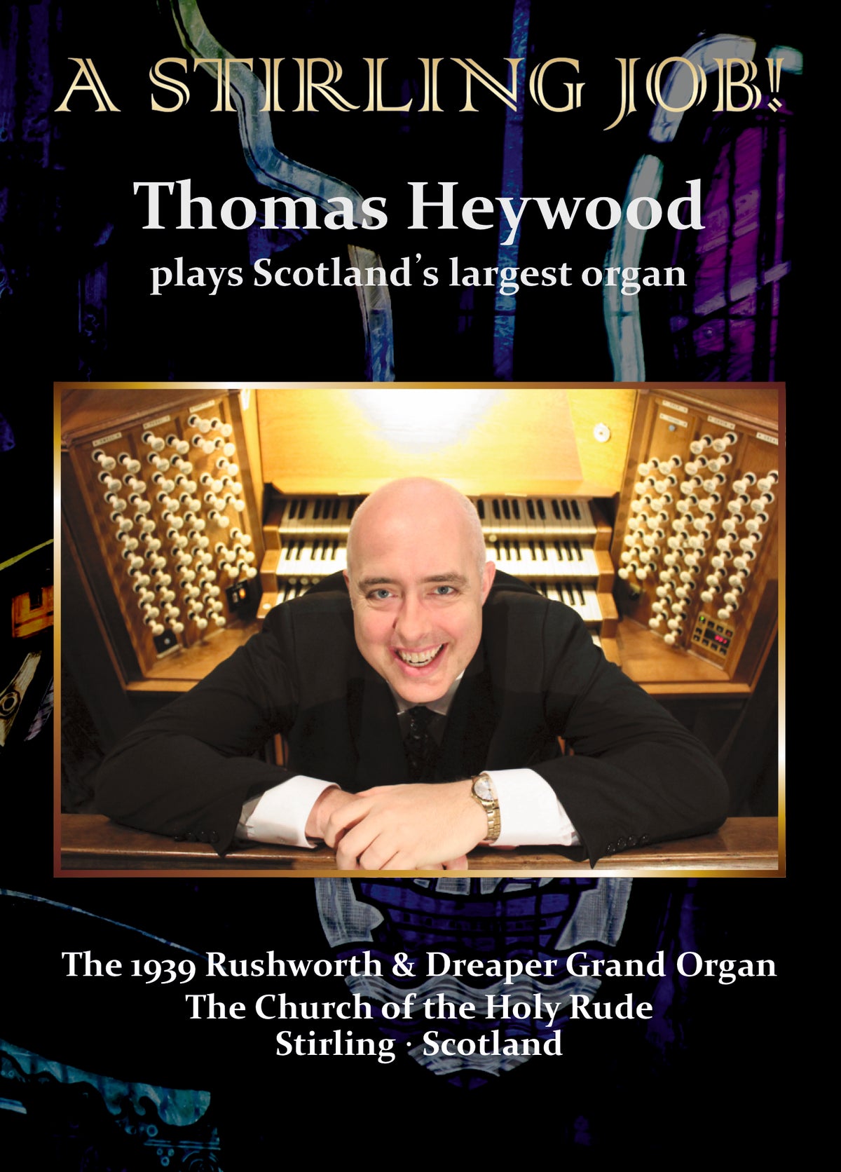 A Stirling Job! (MP4 Film) | Thomas Heywood | Concert Organ International