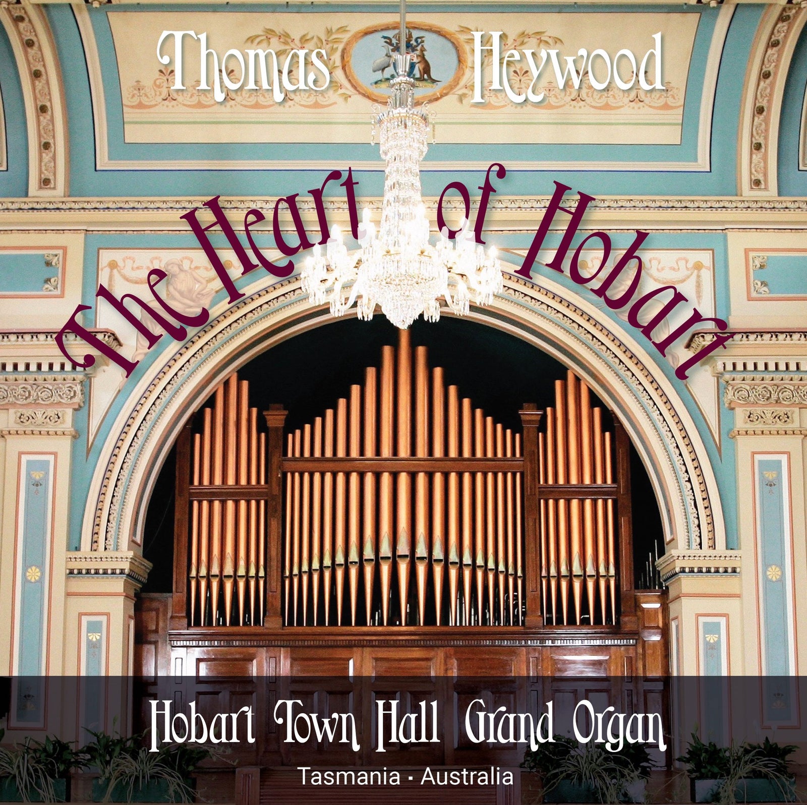 The Heart of Hobart (MP3 Album) | Thomas Heywood | Concert Organ International