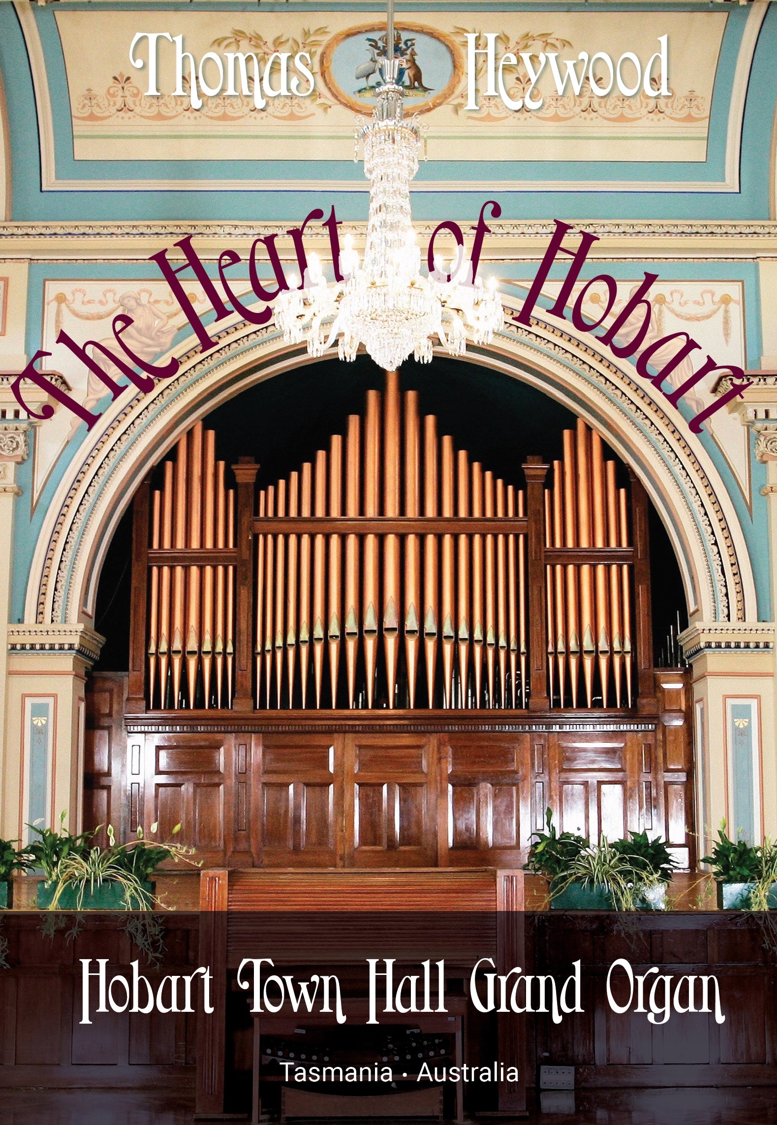 The Heart of Hobart (DVD) - Concert Organ International